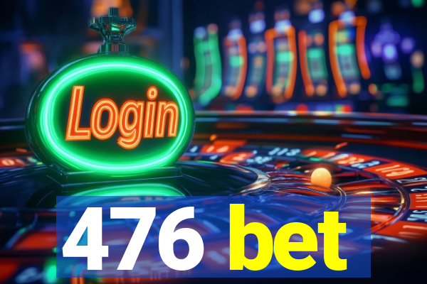 476 bet